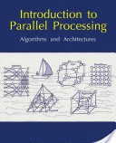 Introduction to Parallel Processing :Algorithms and Architectures